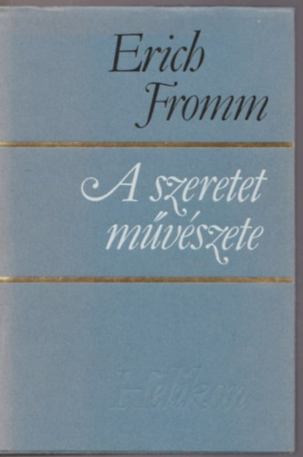 Erich Fromm - A szeretet mvszete (The Art of Loving)