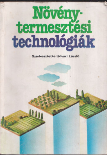 Udvari Lszl  (szerk.) - Nvnytermesztsi technolgik