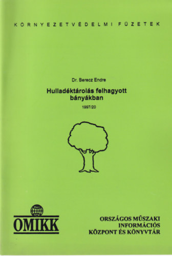 Berecz Endre dr.  (szerk.) - Hulladktrols felhagyott bnykban