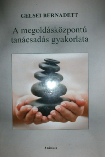 Gelsei Bernadett - A megoldásközpontú tanácsadás gyakorlata (munkafüzet)