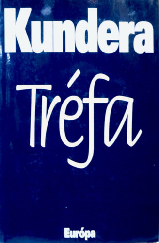 Milan Kundera - Tréfa