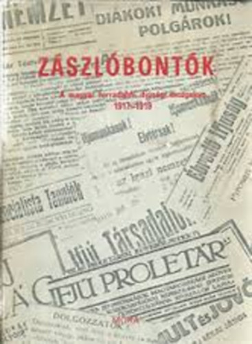 Sv�d L�szl� - Z�szl�bont�k-A magy. forradalmi ifj�s�gi mozgalom 1917-1919