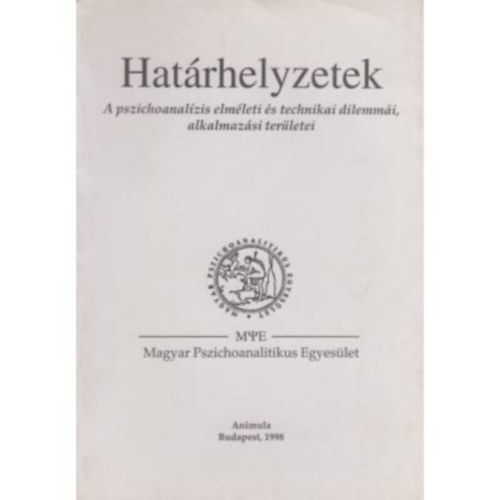 Flaskay Gbor  (szerk.) - Hatrhelyzetek - A pszichoanalzis elmleti s technikai dilemmi, alkalmazsi terletei (A Magyar Pszichoanalitikus Egyeslet 1997. vi konferencija)