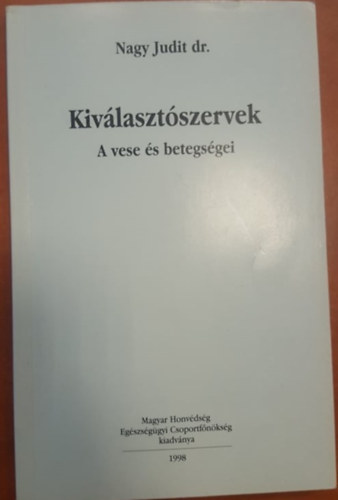 Nagy Judit dr. - Kivlasztszervek A vese s betegsgei Megelzs, felismers,...