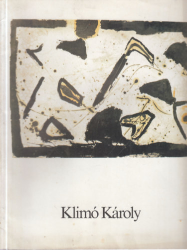 Hegyi Lóránt szerk. Földényi F. László (szerk.) - Klimó Károly (Szombathelyi Képtár, 1987)