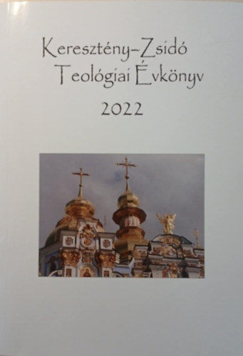 Sz�csi J�zsef  (szerk.) - Kereszt�ny-Zsid� Teol�giai �vk�nyv 2022