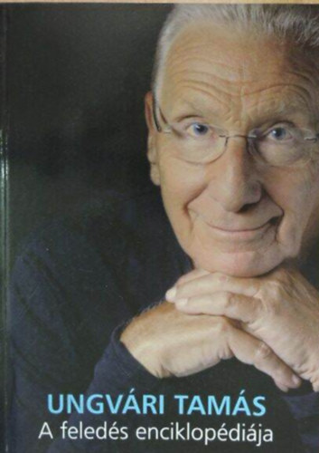 Ungv�ri Tam�s - A feled�s enciklop�di�ja