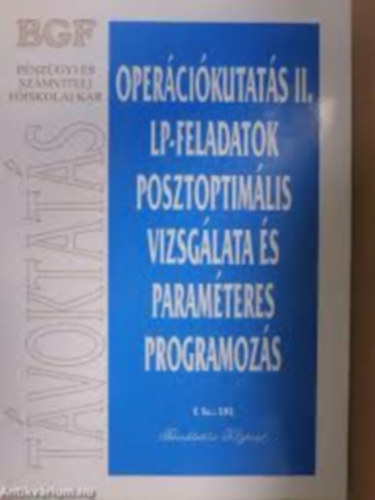 Dr. Csernyk Lszl - Opercikutats II. - LP-feladatok posztoptimlis vizsglata s paramteres programozs