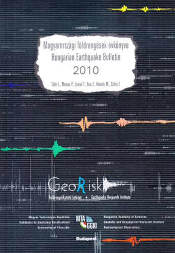 T�th L�szl� - M�nus P�ter - Zs�ros Tibor - Kiszely M�rta - Czifra Tibor - Magyarorsz�gi f�ldreng�sek �vk�nyve - Hungarian Earthquake Bulletin 2010