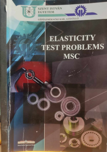Gelencs�r Endre - Elasticity Test Problems MSC - Szent Istv�n egyetem, G�p�szm�rn�ki Kar