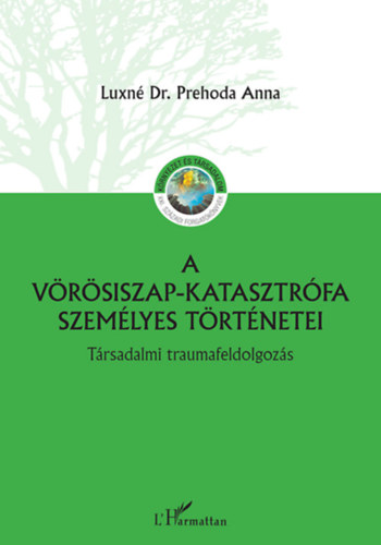 Luxn dr. Prehoda Anna - A vrsiszap katasztrfa szemlyes trtnetei