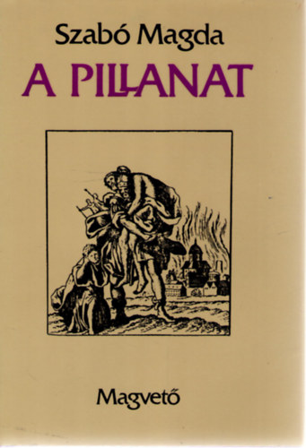 Szab Magda - A pillanat