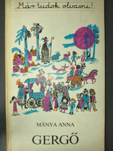 Engel Tevan István Mánya Anna (ill.) - Gergő - Engel Tevan István színes rajzaival (Már tudok olvasni!)