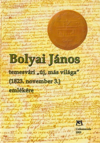 Bolyai J�nos temesv�ri "�j, m�s vil�ga" (1823. november 3.) eml�k�re