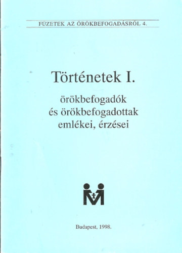 Trtnetek I. rkbefogadk s rkbefogadottak emlkei, rzsei (Fzetek az rkbefogadsrl 4.)