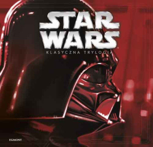 Brian, George Lucas, Anna Hikiert Rood - Star Wars. Klasyczna trylogia (Csillagok hborja. Klasszikus trilgia)