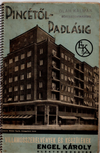 Engel Károly - Pincétől... padlásig - Kivonat árjegyzékeimből (Villamosszerelvények és készülékek - Engel Károly)