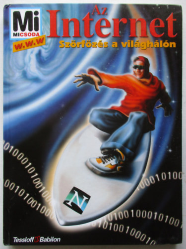 Lvai Jlia  Christof Hafkemeyer (szerk.), Lakos Gbor (ford.) - Az Internet - Szrfzs a vilghln (Mi Micsoda)