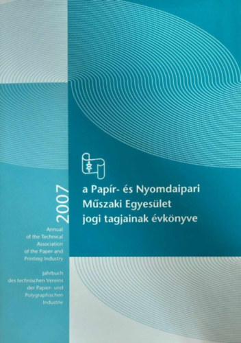 A Pap�r- �s Nyomdaipari M�szaki Egyes�let jogi tagjainak �vk�nyve 2007 (magyar-angol-n�met)