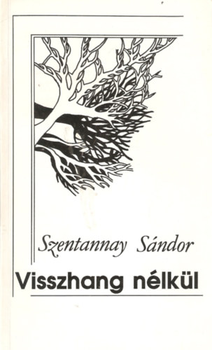 Szentannay Sndor - Visszhang nlkl