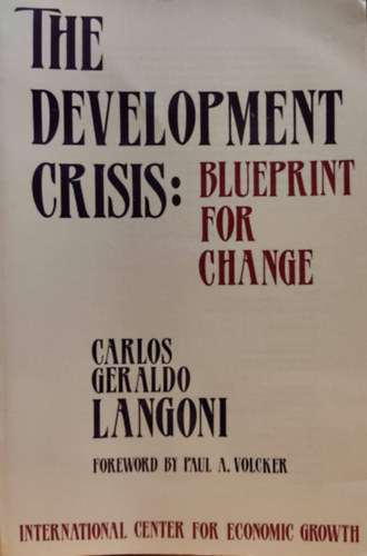 Carlos Geraldo Langoni - The development crisis Blueprint for Change