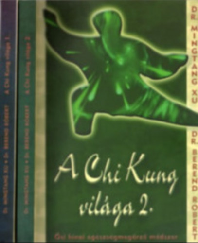 Xu-Berend - A Chi Kung vilga I.-II.