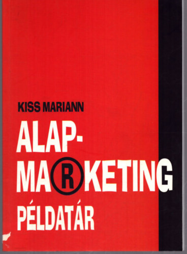 Kiss Mariann - Alapmarketing példatár