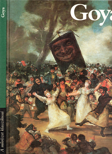 Goya festi letmve (A mvszet klasszikusai)