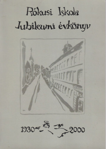 dr. Baricz Zsoltn - A Rkusi I. sz. ltalnlos Iskola Jubileumi vknyve  1930-2000
