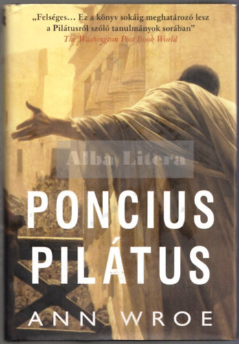 Ann Wroe; - Poncius Piltus