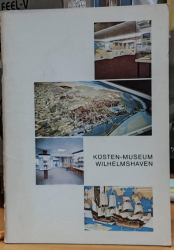 Dr. Waldemar Reinhardt - Ksten-Museum Der Stadt Wilhelmshaven - Fhrer durch die Ausstellung