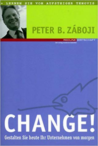 Peter B. Záboji - Change! Gestalten Sie heute Ihr Unternehmen von morgen