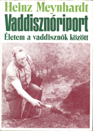 Heinz Meynhardt - Vaddiszn�riport - �letem a vaddiszn�k k�z�tt