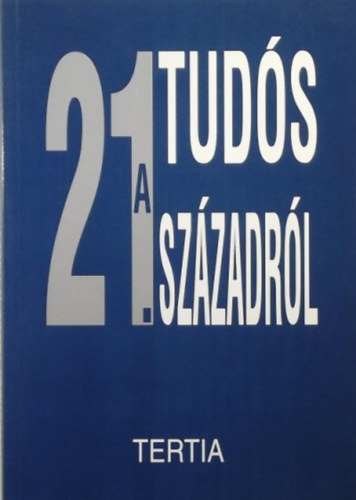 Erd�lyi Andr�s - Huszonegy tud�s a huszonegyedik sz�zadr�l