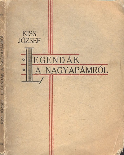 Kiss Jzsef - Legendk a nagyapmrl