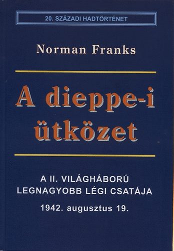 Norman Franks - A dieppe-i tkzet