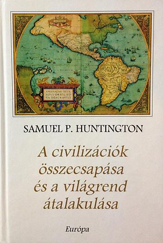 Samuel P. Huntington - A civilizcik sszecsapsa s a vilgrend talakulsa