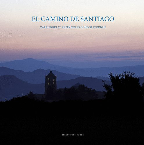 Varga Lrnt Polner Tams - El Camino de Santiago - Zarndoklat kpekben s gondolatokban (album mret)