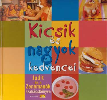 F�ldesi Judit - Kicsik �s nagyok kedvencei - Judit �s a Zeneman�k szak�csk�nyve