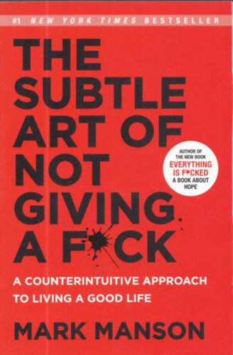 Mark Manson - The Subtle Art of Not Giving a F*ck -  A Counterintuitive Approach to Living a Good Life