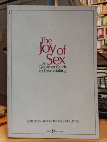 Alex Comfort - The joy of sex  A Gourmet Guide to Love Making - Illustrated Edition