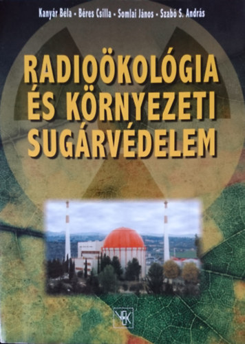 Bres Csilla, Somlai Jnos, Szab S. Andrs Knyr Bla - Radiokolgia s krnyezeti sugrvdelem