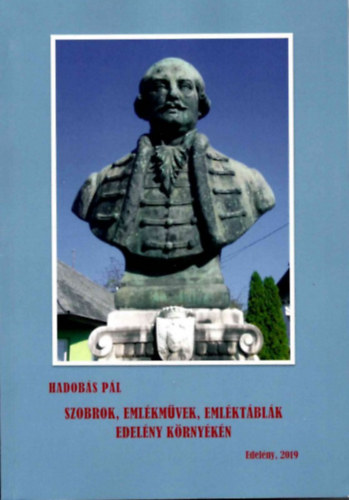 Hadobás Pál - Szobrok, emlékművek, emléktáblák Edelény környékén