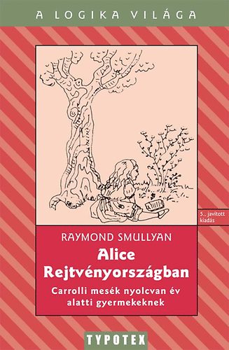 Raymond Smullyan - Alice Rejtvnyorszgban