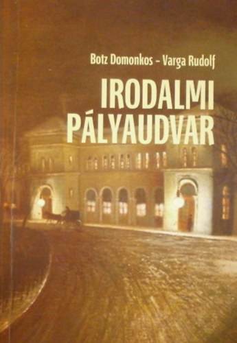 Varga Rudolf Botz Domonkos - Irodalmi p�lyaudvar I.
