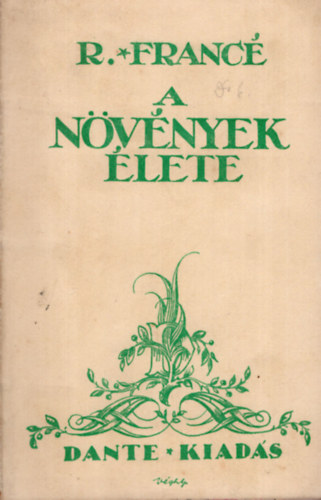 R. H. Franc - A nvnyek rzki s szerelmi lete - A darwinizmus mai llsa (Termszettudomnyi Knyvtr)