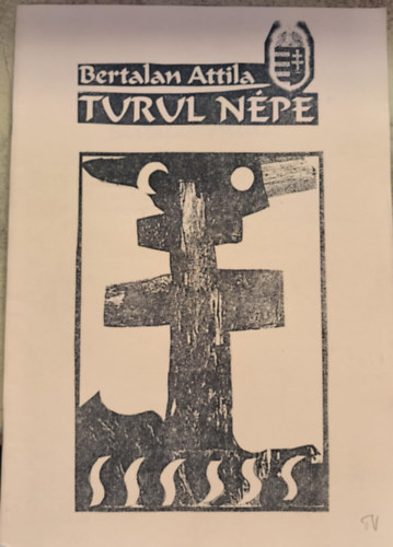Bertalan Attila - Turul népe