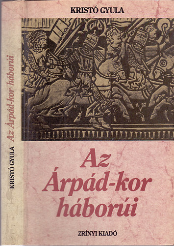 Krist� Gyula - Az �rp�d-kor h�bor�i