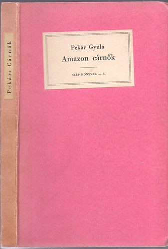 Pek�r Gyula - Amazon c�rn�k (Elbesz�l�sek)