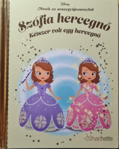 Walt Disney - Szfia hercegn - Ktszer volt hercegn (Mesk az aranygyjtemnybl)